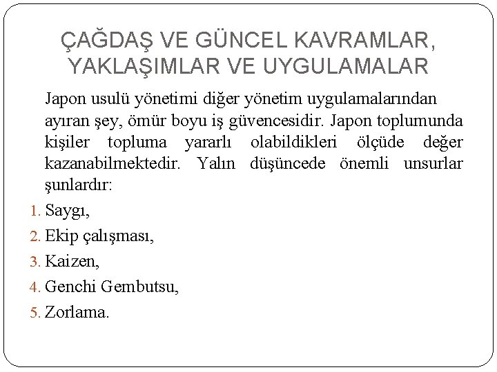 ÇAĞDAŞ VE GÜNCEL KAVRAMLAR, YAKLAŞIMLAR VE UYGULAMALAR Japon usulü yönetimi diğer yönetim uygulamalarından ayıran