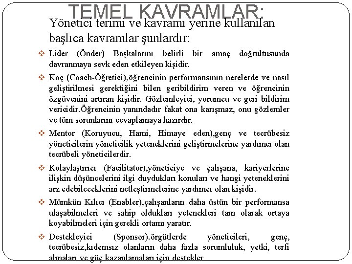 TEMEL KAVRAMLAR: Yönetici terimi ve kavramı yerine kullanılan başlıca kavramlar şunlardır: v Lider (Önder)