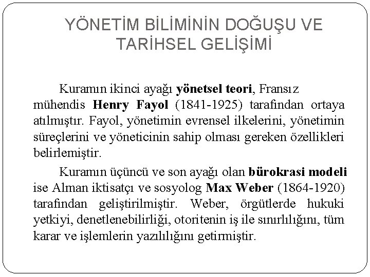 YÖNETİM BİLİMİNİN DOĞUŞU VE TARİHSEL GELİŞİMİ Kuramın ikinci ayağı yönetsel teori, Fransız mühendis Henry