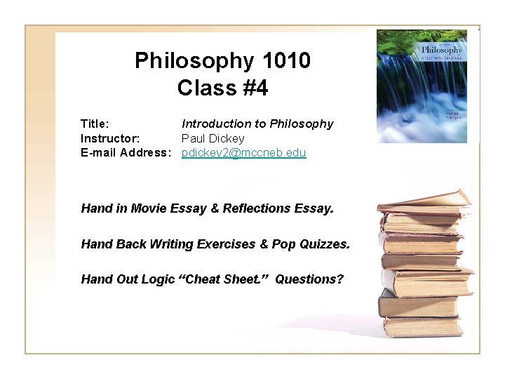 Philosophy 1010 Class #4 Title: Introduction to Philosophy Instructor: Paul Dickey E-mail Address: pdickey