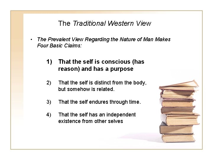 The Traditional Western View • The Prevalent View Regarding the Nature of Man Makes
