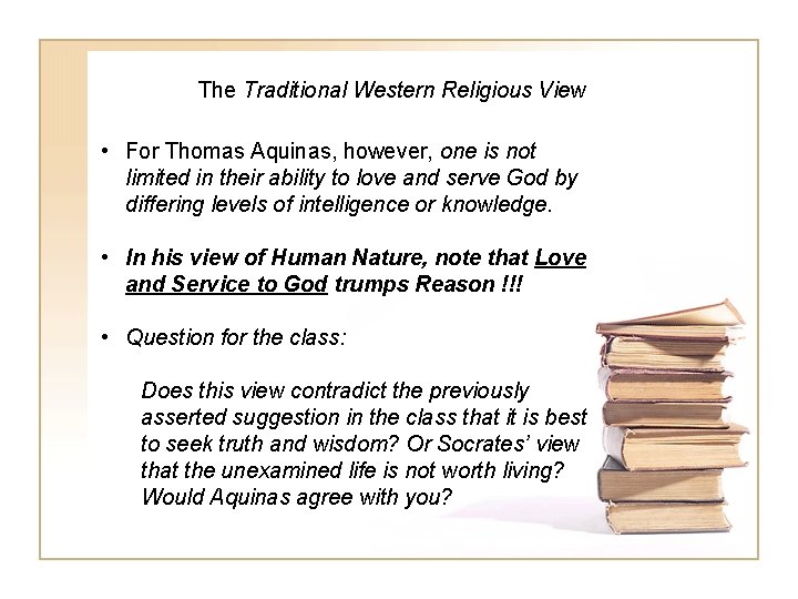 The Traditional Western Religious View • For Thomas Aquinas, however, one is not limited