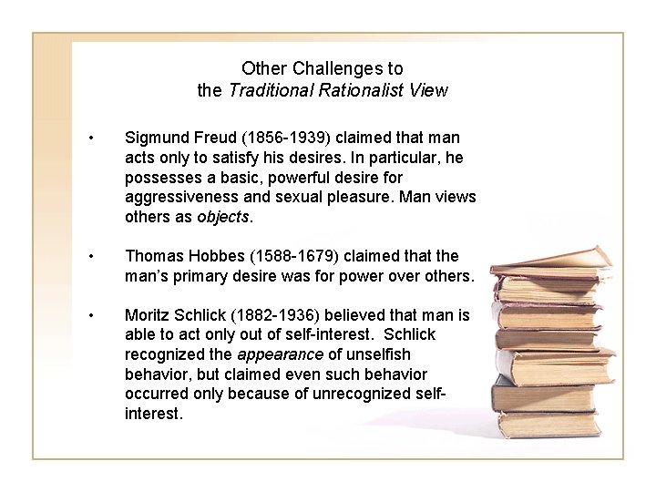 Other Challenges to the Traditional Rationalist View • Sigmund Freud (1856 -1939) claimed that