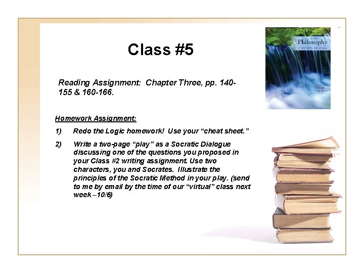 Class #5 Reading Assignment: Chapter Three, pp. 140155 & 160 -166. Homework Assignment: 1)