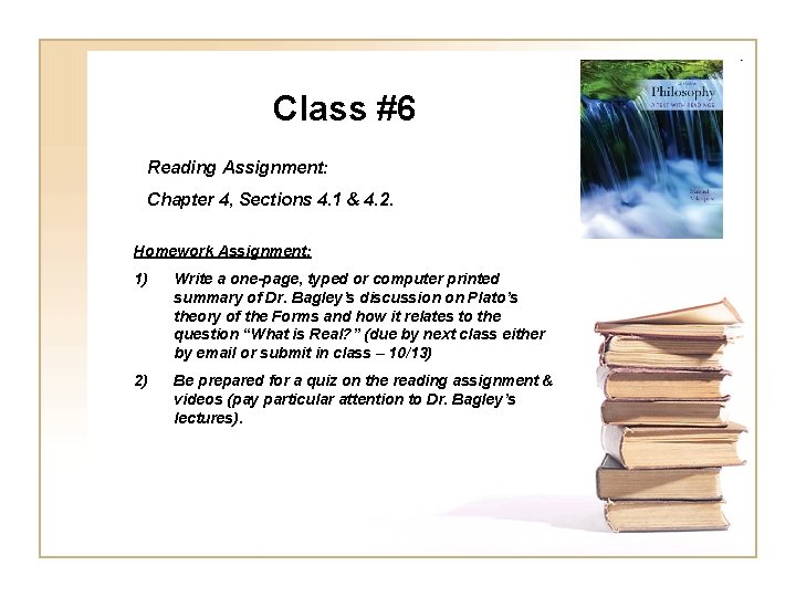 Class #6 Reading Assignment: Chapter 4, Sections 4. 1 & 4. 2. Homework Assignment: