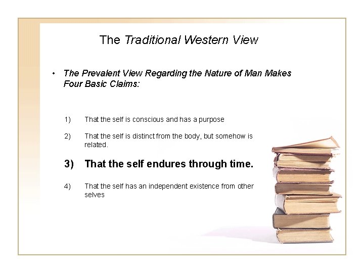 The Traditional Western View • The Prevalent View Regarding the Nature of Man Makes