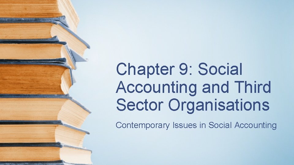 Chapter 9: Social Accounting and Third Sector Organisations Contemporary Issues in Social Accounting 