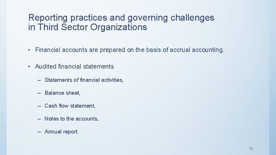 Reporting practices and governing challenges in Third Sector Organizations • Financial accounts are prepared