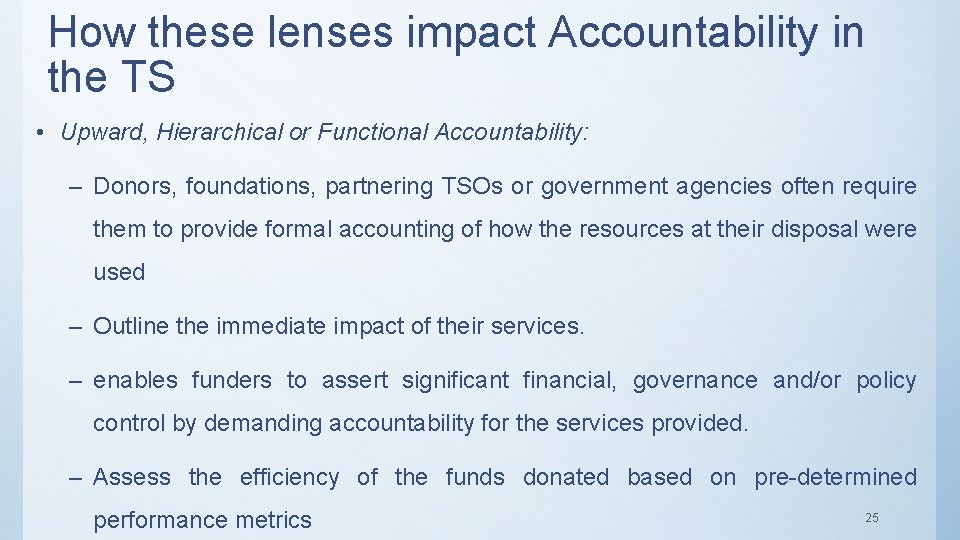 How these lenses impact Accountability in the TS • Upward, Hierarchical or Functional Accountability: