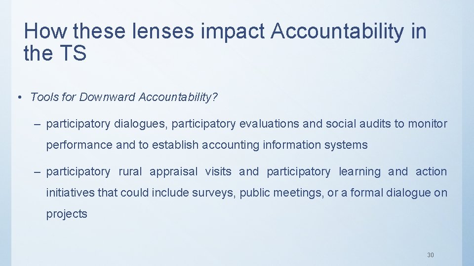 How these lenses impact Accountability in the TS • Tools for Downward Accountability? –