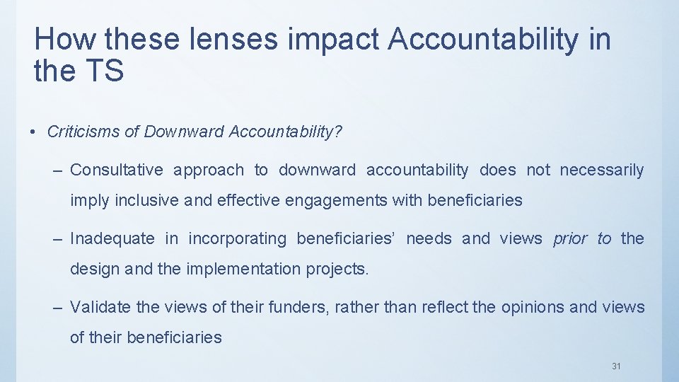 How these lenses impact Accountability in the TS • Criticisms of Downward Accountability? –