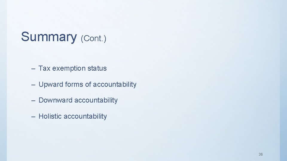 Summary (Cont. ) – Tax exemption status – Upward forms of accountability – Downward