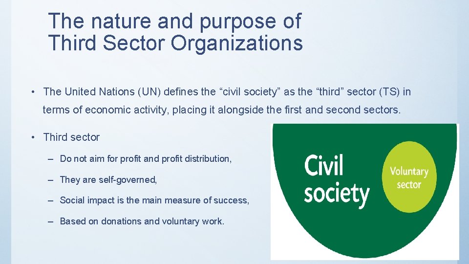 The nature and purpose of Third Sector Organizations • The United Nations (UN) defines