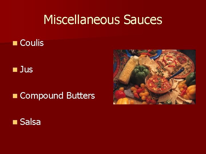 Miscellaneous Sauces n Coulis n Jus n Compound n Salsa Butters 
