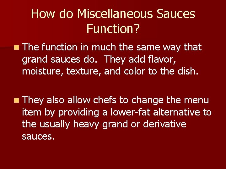 How do Miscellaneous Sauces Function? n The function in much the same way that