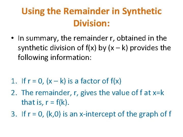 Using the Remainder in Synthetic Division: • In summary, the remainder r, obtained in Using the Remainder in Synthetic Division: • In summary, the remainder r, obtained in