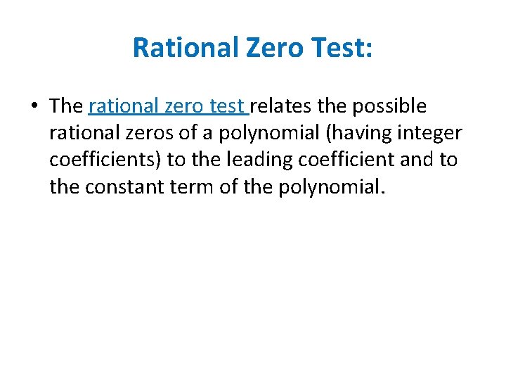 Rational Zero Test: • The rational zero test relates the possible rational zeros of Rational Zero Test: • The rational zero test relates the possible rational zeros of