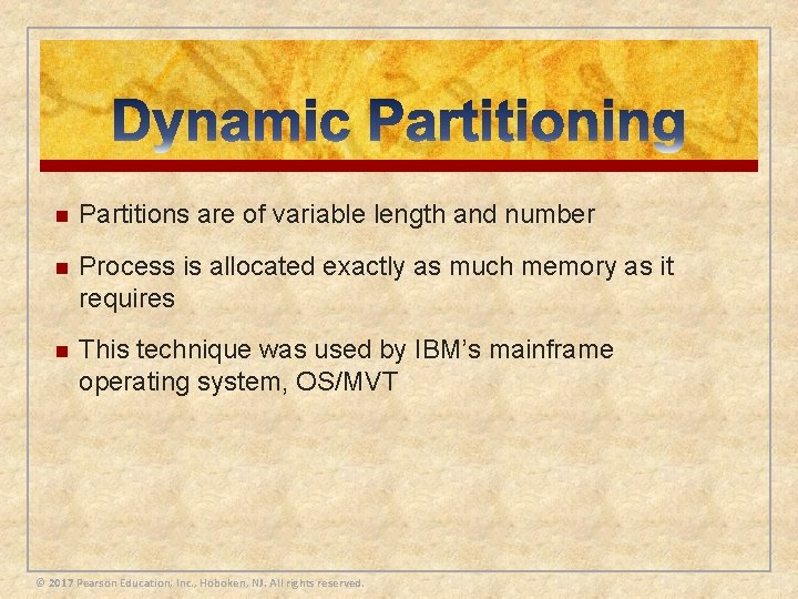 n Partitions are of variable length and number n Process is allocated exactly as