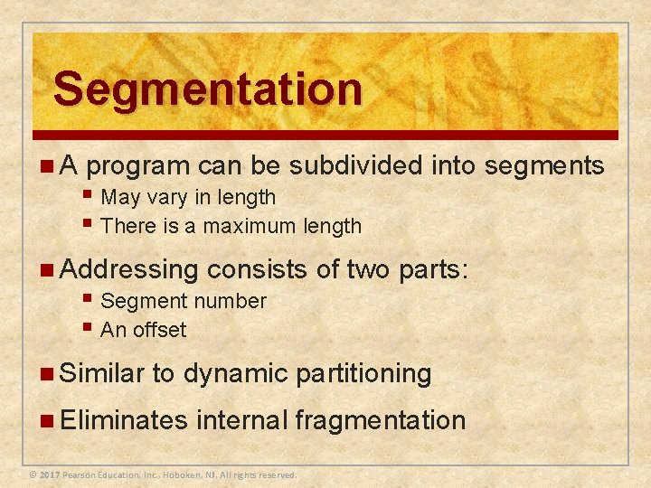 Segmentation n. A program can be subdivided into segments § May vary in length