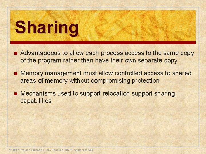 Sharing n Advantageous to allow each process access to the same copy of the
