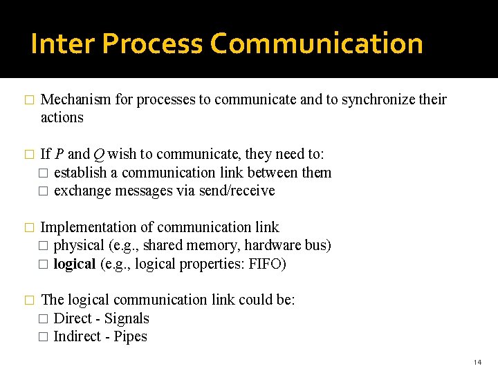 Inter Process Communication � Mechanism for processes to communicate and to synchronize their actions