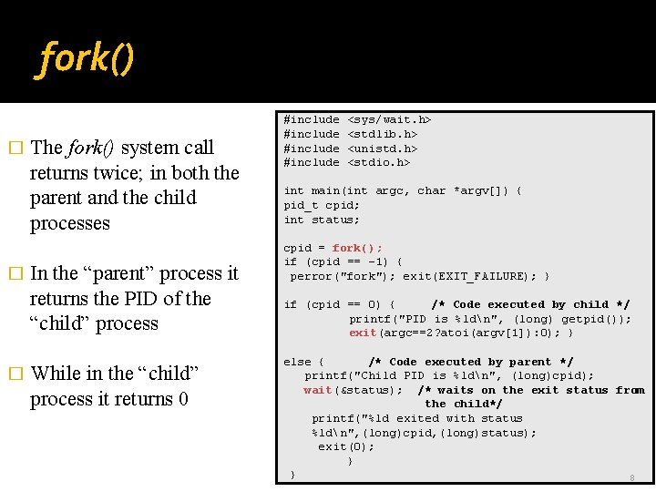 fork() � � � The fork() system call returns twice; in both the parent