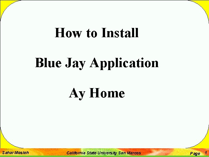 How to Install Blue Jay Application Ay Home Sahar Mosleh California State University San