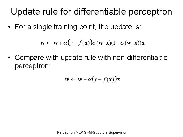 Update rule for differentiable perceptron • For a single training point, the update is: