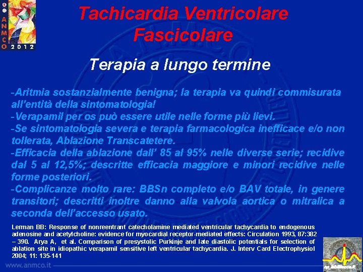 Tachicardia Ventricolare Fascicolare Terapia a lungo termine -Aritmia sostanzialmente benigna; la terapia va quindi