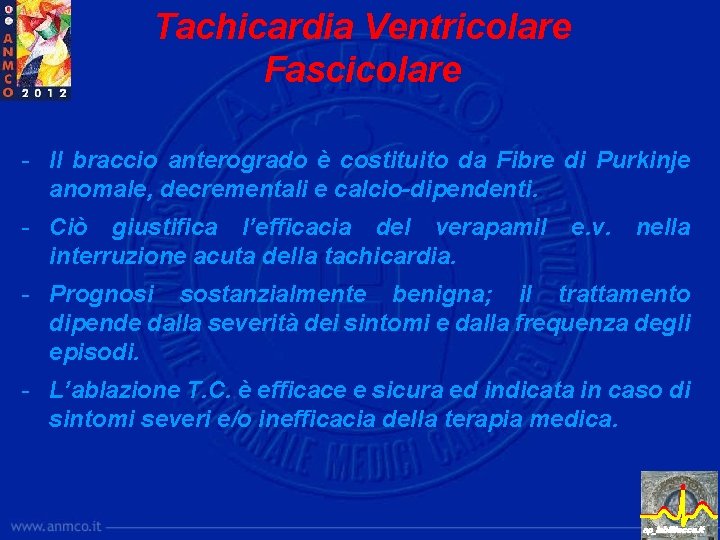 Tachicardia Ventricolare Fascicolare - Il braccio anterogrado è costituito da Fibre di Purkinje anomale,