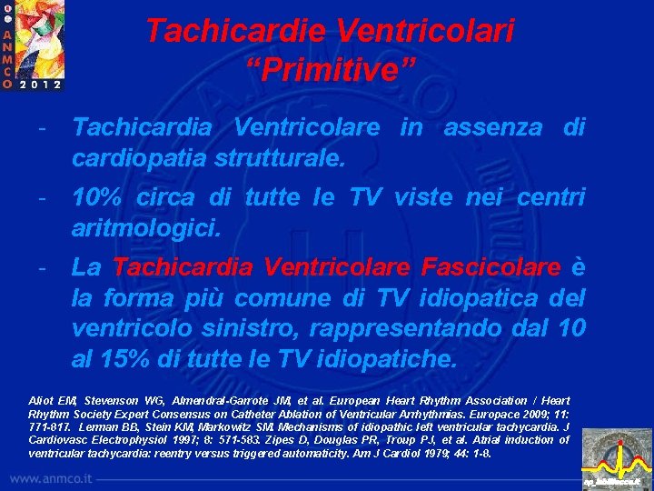 Tachicardie Ventricolari “Primitive” - Tachicardia Ventricolare in assenza di cardiopatia strutturale. - 10% circa