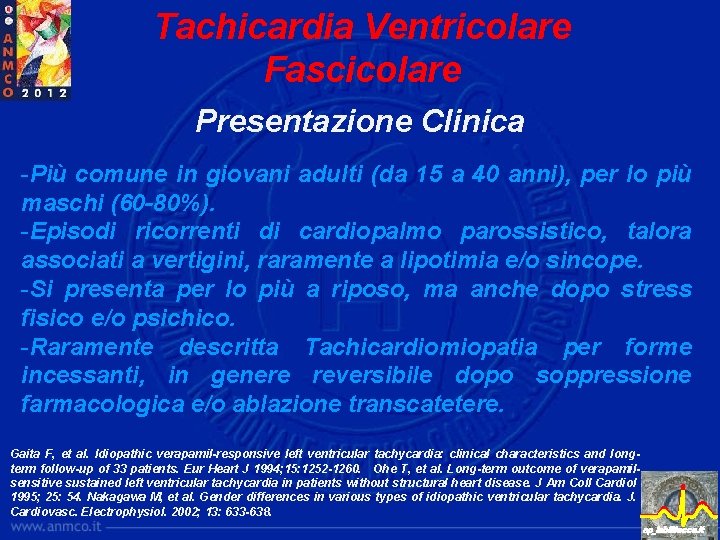 Tachicardia Ventricolare Fascicolare Presentazione Clinica -Più comune in giovani adulti (da 15 a 40