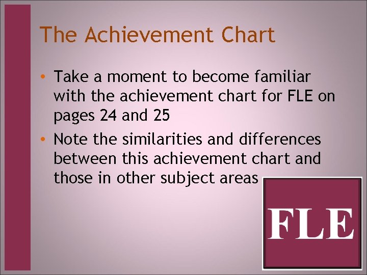 The Achievement Chart • Take a moment to become familiar with the achievement chart