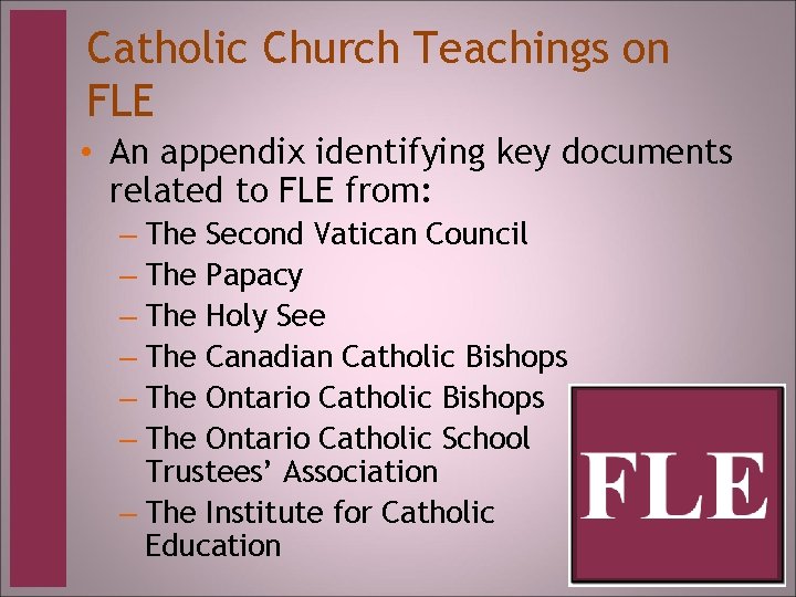Catholic Church Teachings on FLE • An appendix identifying key documents related to FLE