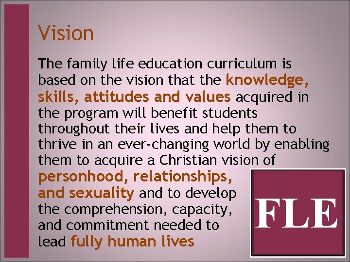 Vision The family life education curriculum is based on the vision that the knowledge,