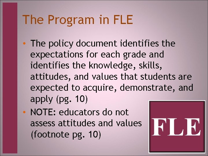 The Program in FLE • The policy document identifies the expectations for each grade