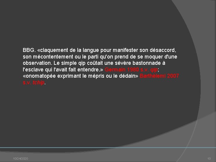  BBG. «claquement de la langue pour manifester son désaccord, son mécontentement ou le