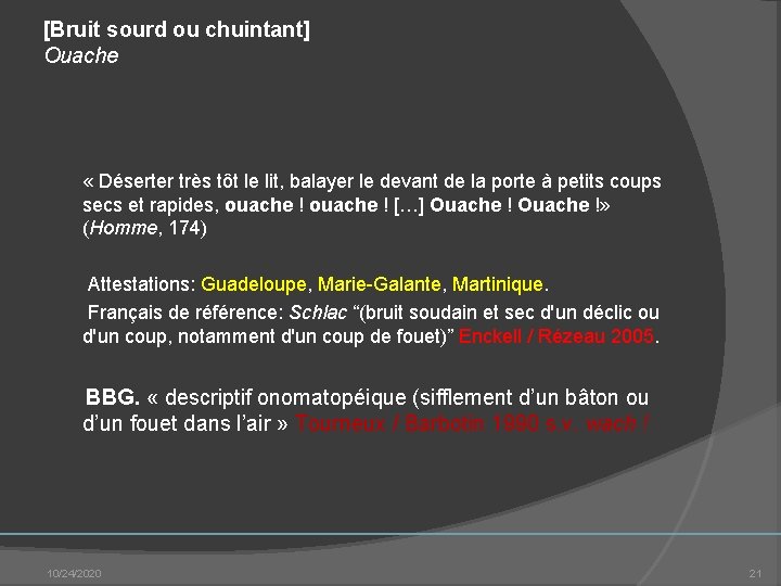 [Bruit sourd ou chuintant] Ouache « Déserter très tôt le lit, balayer le devant