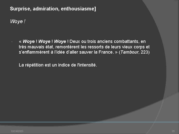 Surprise, admiration, enthousiasme] Woye ! « Woye ! Deux ou trois anciens combattants, en