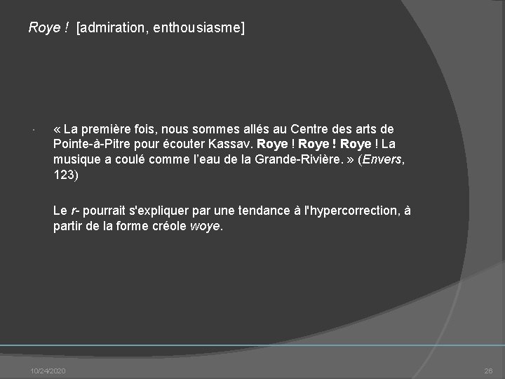 Roye ! [admiration, enthousiasme] « La première fois, nous sommes allés au Centre des