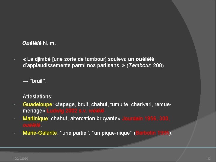  Ouélélé N. m. « Le djimbé [une sorte de tambour] souleva un ouélélé