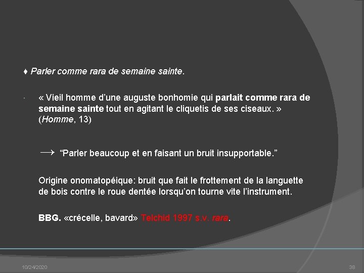 ♦ Parler comme rara de semaine sainte. « Vieil homme d’une auguste bonhomie qui