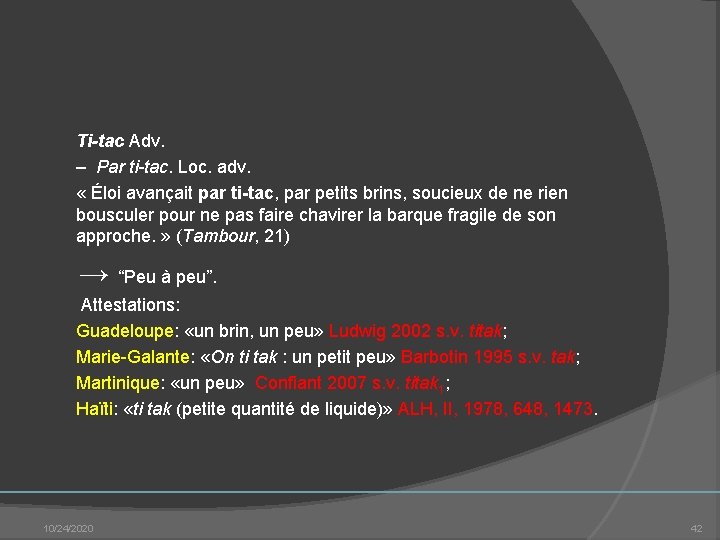 Ti-tac Adv. – Par ti-tac. Loc. adv. « Éloi avançait par ti-tac, par Ti-tac Adv. – Par ti-tac. Loc. adv. « Éloi avançait par ti-tac, par