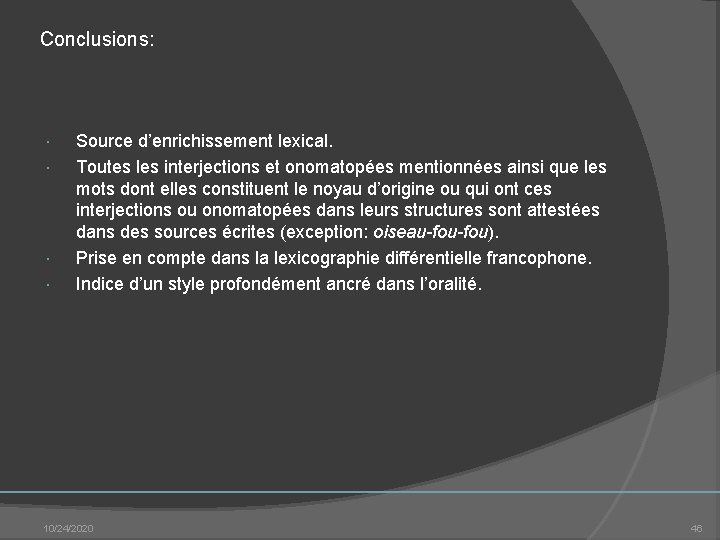 Conclusions: Source d’enrichissement lexical. Toutes les interjections et onomatopées mentionnées ainsi que les mots