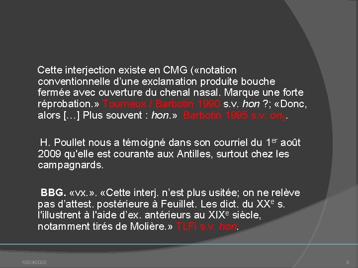  Cette interjection existe en CMG ( «notation conventionnelle d’une exclamation produite bouche fermée