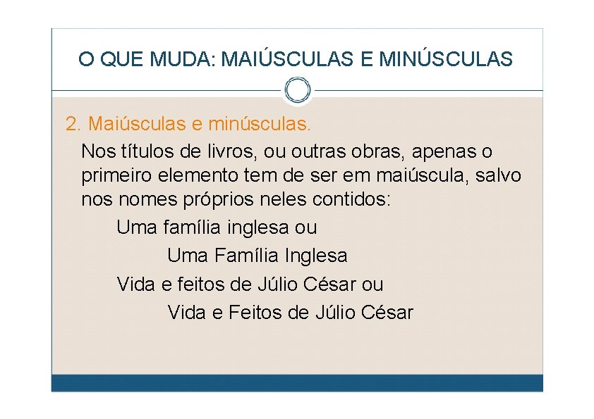 O QUE MUDA: MAIÚSCULAS E MINÚSCULAS 2. Maiúsculas e minúsculas. Nos títulos de livros,