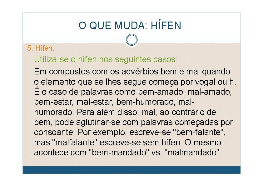 O QUE MUDA: HÍFEN 5. Hífen. Utiliza-se o hífen nos seguintes casos: Em compostos