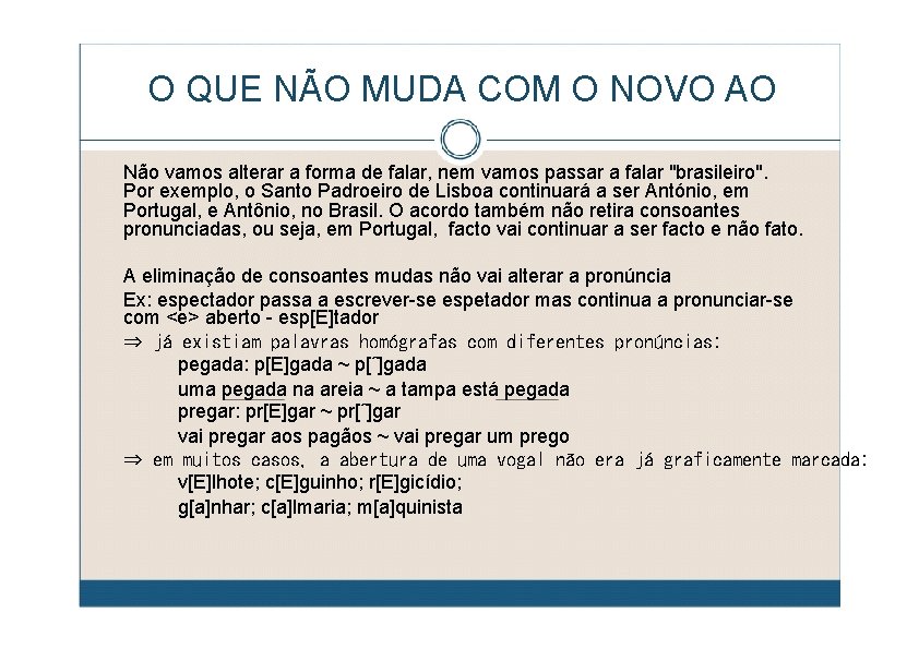 O QUE NÃO MUDA COM O NOVO AO Não vamos alterar a forma de