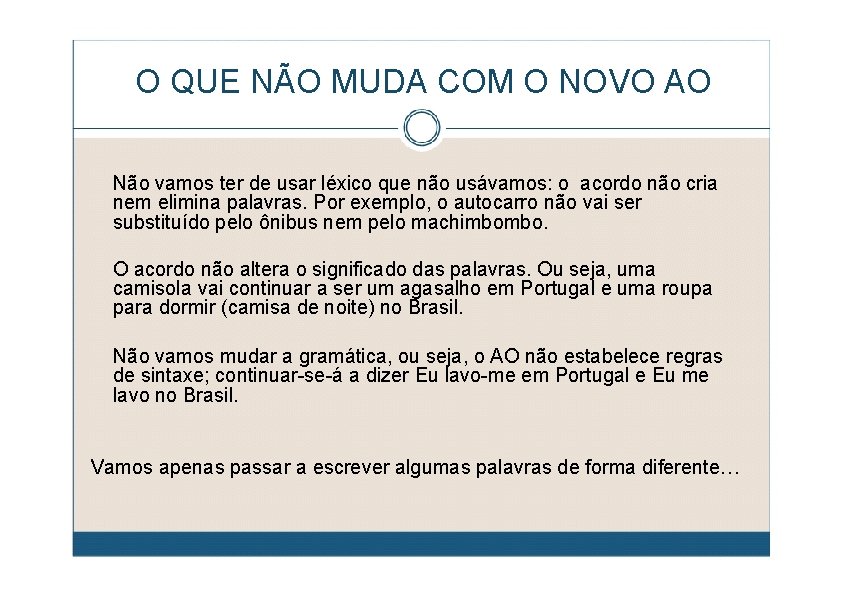 O QUE NÃO MUDA COM O NOVO AO Não vamos ter de usar léxico