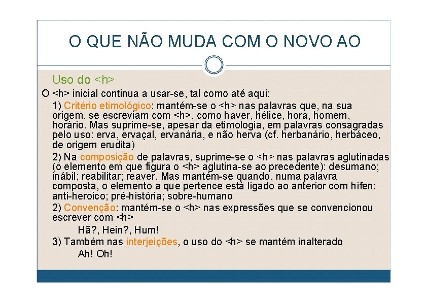 O QUE NÃO MUDA COM O NOVO AO Uso do <h> O <h> inicial